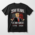 We Did Great - America 250 T-shirt